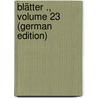 Blätter ., Volume 23 (German Edition) door Anton Mayer