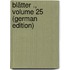 Blätter ., Volume 25 (German Edition)
