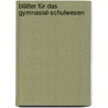 Blätter für das Gymnasial-Schulwesen door Bayerischer Philologen Verein