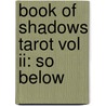 Book Of Shadows Tarot Vol Ii: So Below door Barbara Moore