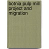 Botnia Pulp mill project and migration door Veera Jansa