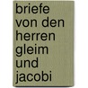 Briefe von den Herren Gleim und Jacobi by Wilhelm Ludewig Gleim Johann