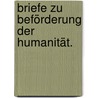 Briefe zu Beförderung der Humanität. by Johann Gottfried Von Herder