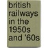 British Railways in the 1950s and '60s