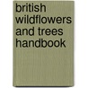 British Wildflowers and Trees Handbook by Camilla De La Bedoyere