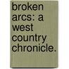 Broken Arcs: a West Country chronicle. by Christopher Hare