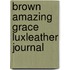 Brown Amazing Grace Luxleather Journal