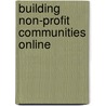 Building Non-profit Communities Online door Mary Parker
