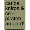 Carlos, Knirps & Co - Piraten an Bord! door Gaby Scholz