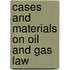 Cases and Materials on Oil and Gas Law