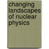 Changing Landscapes of Nuclear Physics
