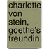 Charlotte Von Stein, Goethe's Freundin