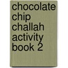 Chocolate Chip Challah Activity Book 2 by Lisa Rauchwerger