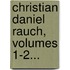 Christian Daniel Rauch, Volumes 1-2...