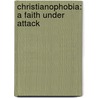 Christianophobia: A Faith Under Attack door Rupert Shortt