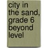 City in the Sand, Grade 6 Beyond Level