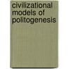 Civilizational Models of Politogenesis by Dmitri M. Bondarenko