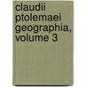 Claudii Ptolemaei Geographia, Volume 3 door Ptolemy
