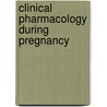 Clinical Pharmacology During Pregnancy door Donald Mattison