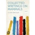 Collected Writings on Mammals Volume 1