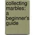 Collecting Marbles: A Beginner's Guide
