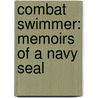 Combat Swimmer: Memoirs Of A Navy Seal door Robert A. Gormley