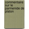 Commentaire Sur Le Parmenide De Platon door Concetta Luna