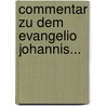 Commentar Zu Dem Evangelio Johannis... by August Tholuck