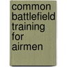 Common Battlefield Training For Airmen door Alexis Bailey