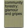 Community Forestry: Glamour and Gripes by Anuja Raj Sharma