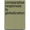 Comparative Responses to Globalization door Rika Fujioka