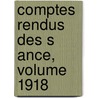 Comptes Rendus Des S Ance, Volume 1918 by Belles-lettres