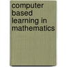 Computer Based Learning In Mathematics by Mubichakani Joseph Mukuyuni