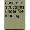 Concrete Structures under Fire Loading door Thomas Ring