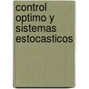 Control Optimo Y Sistemas Estocasticos door Victor Sauchelli