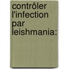 Contrôler l'infection par Leishmania: door Philippe Holzmuller