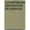 Convertidores Electronicos De Potencia by Guillermo Magaldi