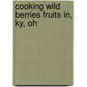 Cooking Wild Berries Fruits In, Ky, Oh door Teresa Marrone