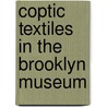 Coptic Textiles in the Brooklyn Museum by Deborah Thompson