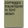 Correggio : Trauerspiel in fünf Akten door Oehlenschläger