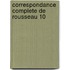 Correspondance Complete de Rousseau 10