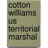 Cotton Williams Us Territorial Marshal by R.A. Hill
