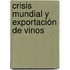 Crisis mundial y exportación de vinos