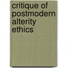 Critique of Postmodern Alterity Ethics door Ziad Al-Mwajeh