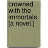 Crowned with the Immortals. [A novel.] door Marianne Dale