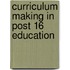 Curriculum Making In Post 16 Education