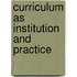 Curriculum as Institution and Practice
