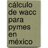 Cálculo De Wacc Para Pymes En México