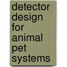 Detector Design For Animal Pet Systems door S. Erturk