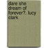 Dare She Dream of Forever?. Lucy Clark
